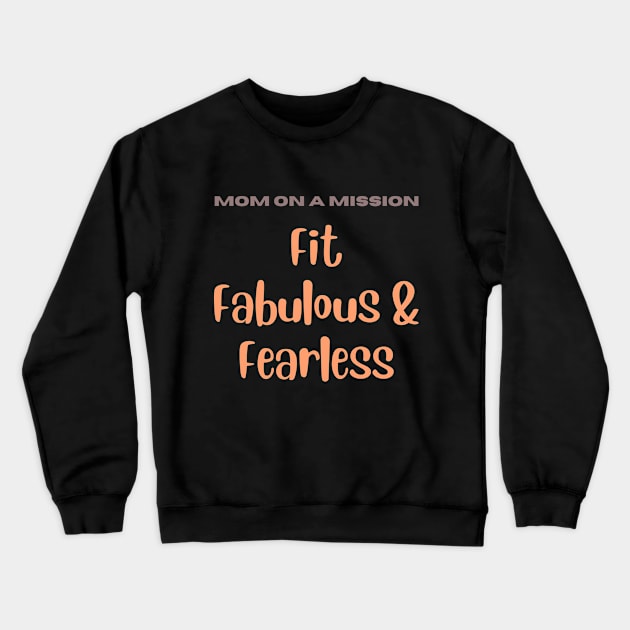 Mom on a mission Fit Fabulous and Fearless Fitness Gym Crewneck Sweatshirt by AvocadoShop